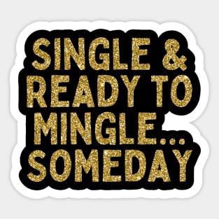 Single & Ready to Mingle... Someday, Singles Awareness Day Sticker